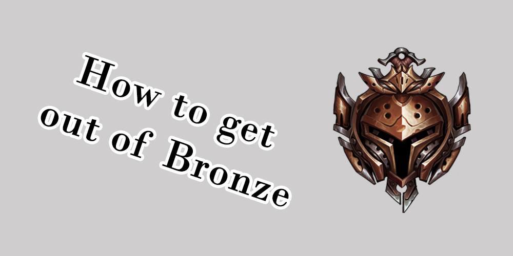 How to get out of Bronze