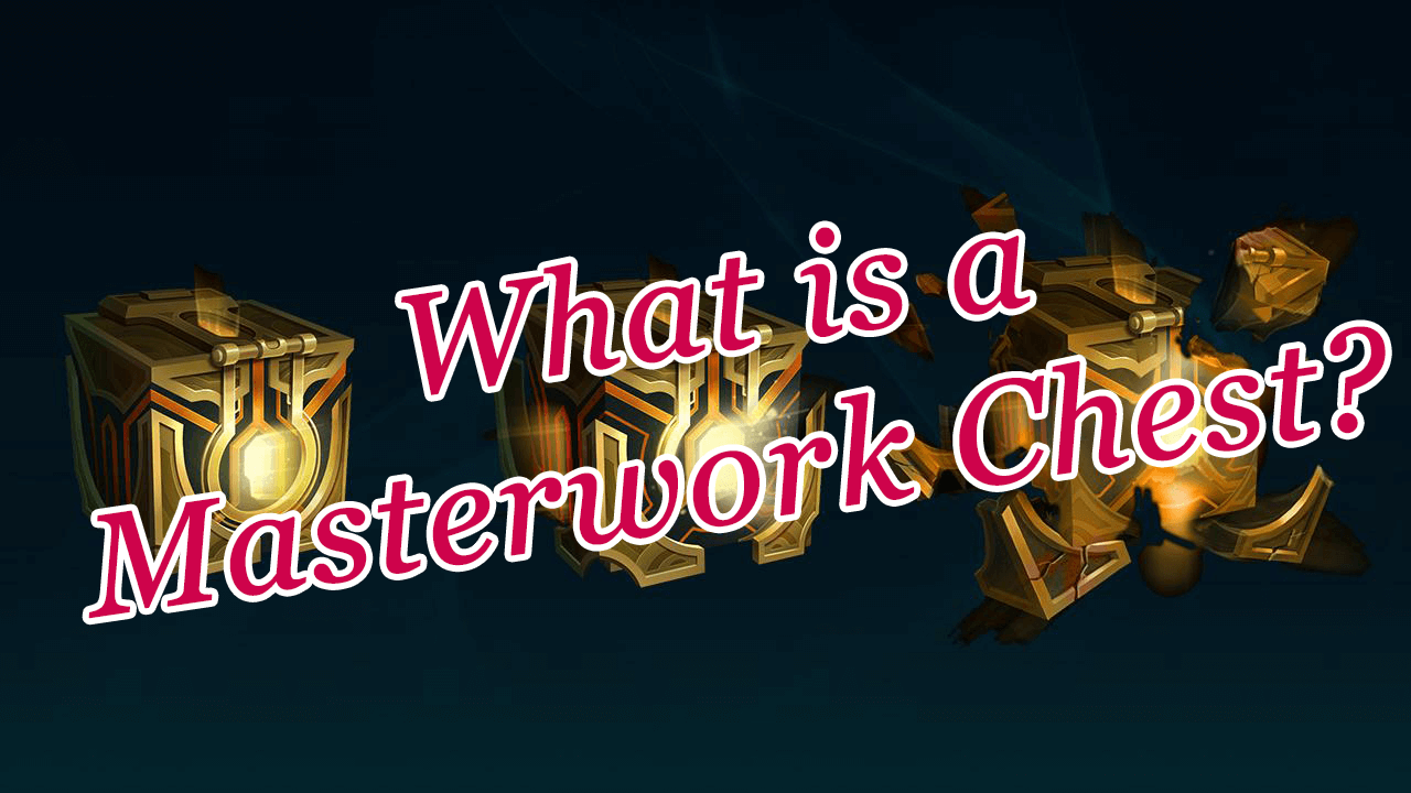 What is a Masterwork Chest